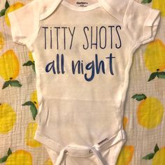 Funny Adult-Humor Baby Onesie “Titty Shots All Night” Printed On Gerber Onesie. Perfect Baby Shower Gift. Funny Onsie Ideas, Onesie Decorating Ideas, Funny Baby Shower Themes, Onesie Sayings, Diy Baby Onesies, Baby Onsies Ideas