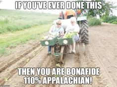 two people on a tractor with the caption if you've ever done this then you are bonafide 10 % apalachain