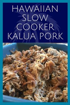 the hawaiian slow cooker kalua pork recipe in a blue bowl with text overlay