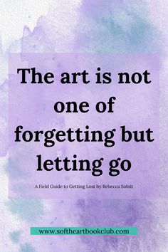 the art is not one of forgeting but letting go quote on purple watercolor background