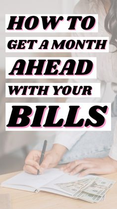 a woman sitting at a table with money in front of her and the words how to get a month ahead with your bills