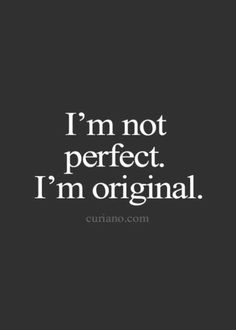 the quote i'm not perfect, i'm original