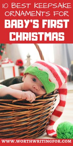 a baby in a basket with the words 10 best keepsake ornaments for baby's first christmas