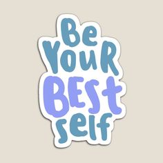 a sticker that says be your best self