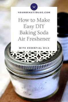 a mason jar with the words how to make easy diy baking soda air freshener