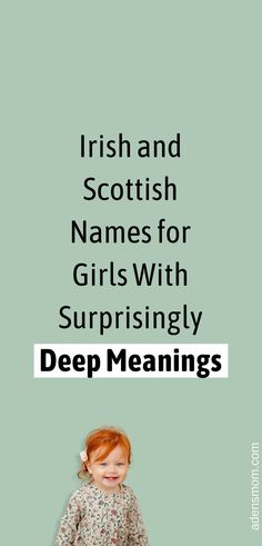 irish and scottish names for girls with surprisingly deep meanings