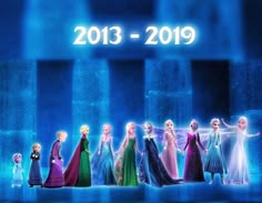 a group of frozen princesses standing in front of a blue background with the words 2013 - 2019 written on it