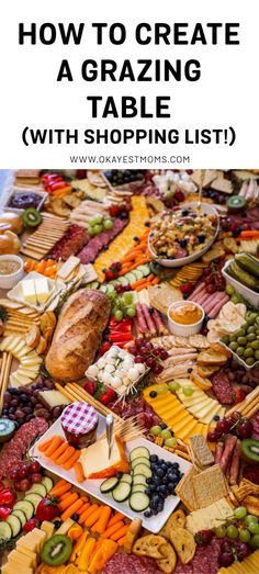 a table full of cheeses, crackers and vegetables with text overlay that reads how to create a grazing table with shopping list