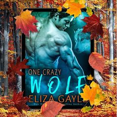 the cover for one crazy wolf by elizabeth gayle, featuring an image of a man with