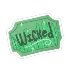 a green sticker with the word'wicked'written in black on it