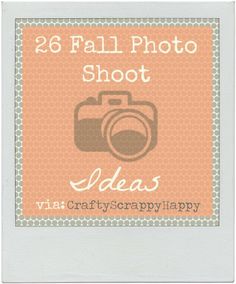 an orange and white photo frame with the words, 26 fall photo shoot ideas