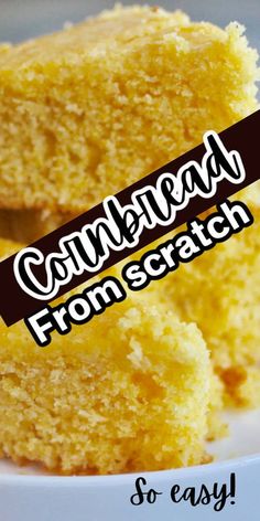 two pieces of cornbread from scratch on a plate with the words, so easy