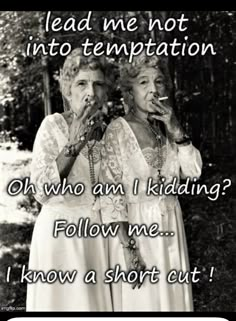 two women standing next to each other with the caption lead me not into temptation