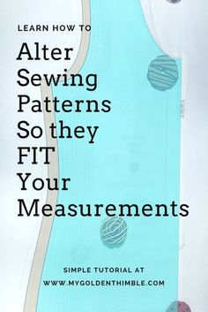 an advertisement with the text learn how to alter sewing patterns so they fit your measurements