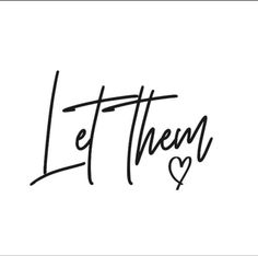 the word let them love written in cursive handwriting