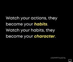 a quote that reads watch your actions, they become your habitts