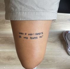 someone has written on their leg that says, what if who i hoped to be this always me?