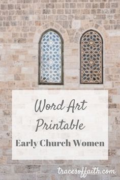 the words word art printable for early church women are in front of an old brick wall