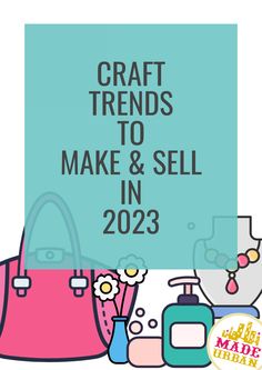 the words crafttrends to make and sell in 2013 are shown with handbags