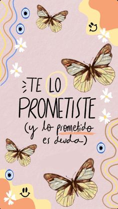 a poster with some butterflies on it and the words, teo prometite