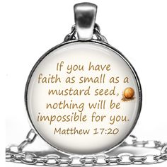 a necklace with a quote on it that says if you have faith as small as a mustard seed, nothing will be impossible for you