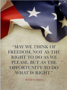 an american flag with the quote, may we think of freedom not as the right to do