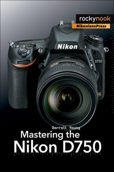 the book cover for mastering the nikon d750