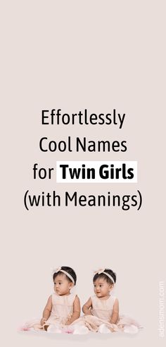 effortlessly cool names for twin girls with meanings