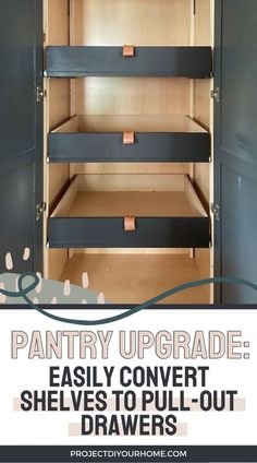 an empty pantry with the words pantry upgrade easy convert shelves to pull out drawers