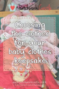 a pile of clothes with the words choosing the clothes for your baby clothes keeps keepake