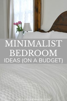 a bed with white sheets and pillows in front of a window that says minimalist bedroom ideas on a budget