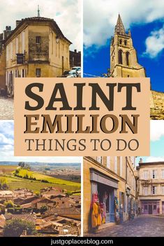 collage of photos with the words saint emelion things to do