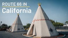 two teepees with the words route 66 in california on top and below them