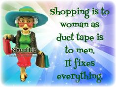 a woman wearing a hat and holding shopping bags with the words, shopping is to women as duct tape is to men, it fixes everything