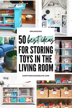 the top ten organizing tips for storing toys in the living room with text overlay that reads, 50 best ideas for storing toys in the living room