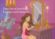 a woman is sitting in front of a mirror and holding a cell phone with the caption take care of your body, it's your soul's home 3