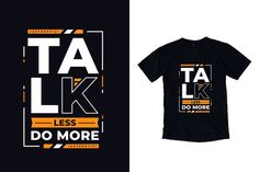 Talk less do more typography quote t shirt design #tshirt #vintage #abstract #design #fashion #retro #typography #quote #shirt #clothes Make Today Great Quotes, Do More Quotes, Talk Less Do More, Quote Font, Quote Template Design, Talk Less, Shirt Typography, Make Today Great, Quote T Shirt