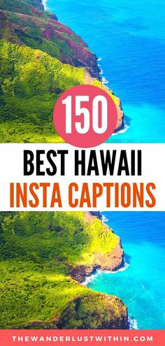 the coastline with text overlay that reads 150 best hawaii insa captions on it