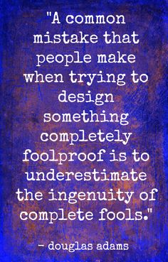 a blue background with a quote from douglas adams that says,'a common mistake that people make when trying to design something completely