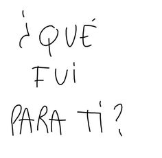 i love fui para it? written in black ink on a white paper background