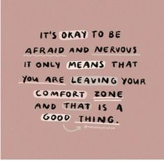 a quote written in black on a pink background with the words it's okay to be afraid and nervous