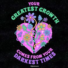 a pink heart with flowers and butterflies on it that says, your greatest growth comes from your darkest times