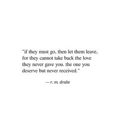 a quote from t m drake on the theme of'if they must go, then them leave, for they cannot take back the love