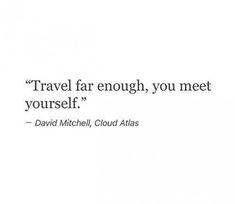 a quote that says travel far enough, you meet yourself david mitchell cloud atlass