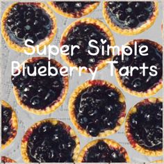 blueberry tarts with the words super simple blueberry tarts