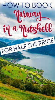 a scenic view with text overlaying how to book norway in a nutshell for half the price