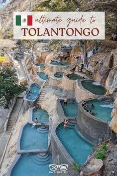 an outdoor swimming pool with people in it and text overlay that reads ultimate guide to tolantongo