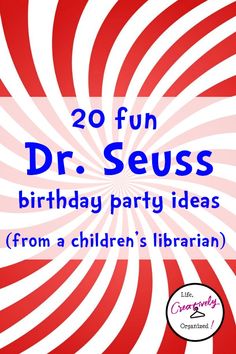 a red and white poster with the words 20 fun dr seuss birthday party ideas from a children's librarian