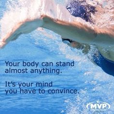 a man swimming under water with the words your body can stand almost anything it's your mind you have to convene