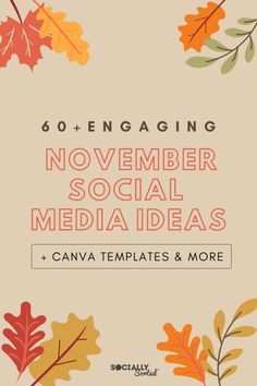 an image of leaves with the words, engaging november social media ideas and canva templates & more